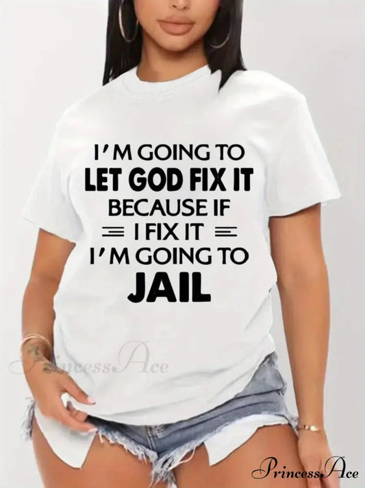 Size Crew Neck Short Sleeve Let God Fix It Print Women’s Fitness Workout T-shirt WHITE / 4XL(20)